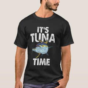Es ist Thunfisch-Zeit Thunfisch-Angeln T-Shirt