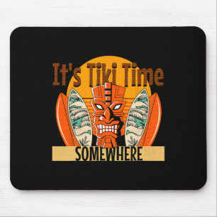 Es ist Tiki Time Irgendwo Hawaiian Tropical Surfbo Mousepad