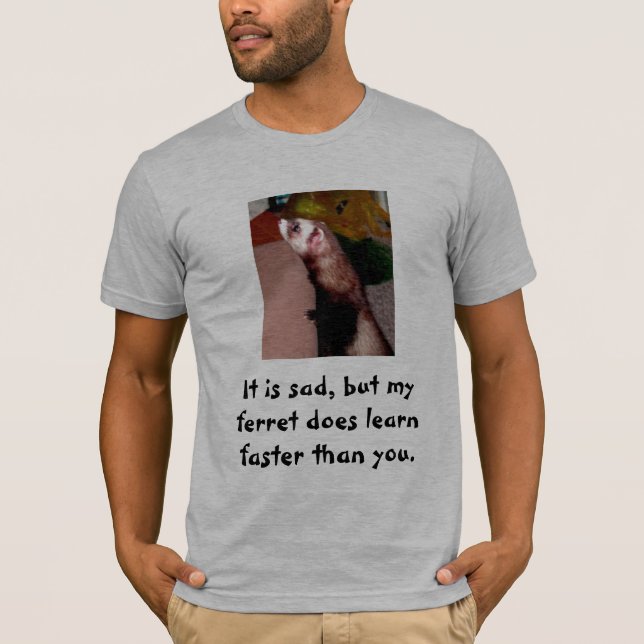 Es ist traurig, aber mein Frettchen lernt T-Shirt (Vorderseite)