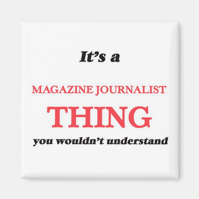 Es ist und Magazine Journalist, Sie würden nicht Magnet (Vorne)