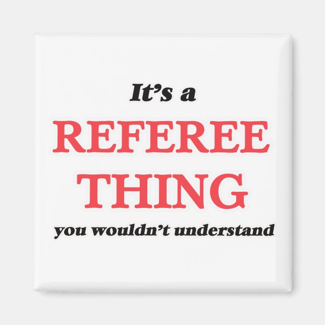 Es ist und Referee, man würde es nicht verstehen Magnet (Vorne)