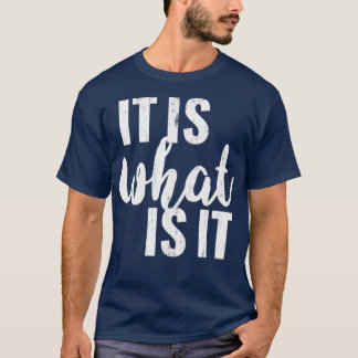 Es ist, was es ist 2 T-Shirt
