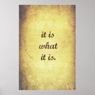 Es ist, was es ist - Antiquitätenkunst Poster