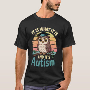 Es Ist Was Es Ist Autismus Lustiger Eulen-Meme Aut T-Shirt