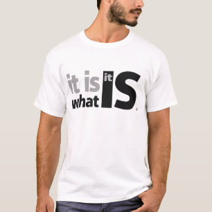 Es ist, was es ist T-Shirt