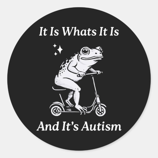 Es ist, was es ist, und es ist Autismus Funny Meme Runder Aufkleber (Vorderseite)