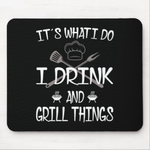 Es ist, was ich trinke Grill Dinge lustige Grillen Mousepad