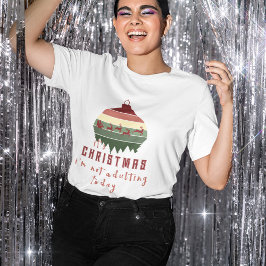 "Es ist Weihnachten, dass ich heute nicht erwachse T-Shirt