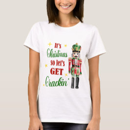 Es ist Weihnachten Lasst uns Crackin' Nutcracker h T-Shirt