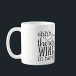 Es ist Wein in dieser Tasse. Kaffeetasse<br><div class="desc">Ob es ein Witz ist oder nicht,  diese Tasse ist perfekt für Ihre Weinfreunde und Weinfreunde!</div>
