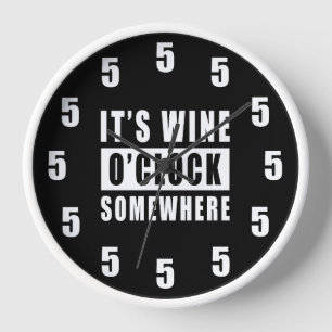 Es ist Wein Uhr Irgendwo - Lustiges Uhr Design