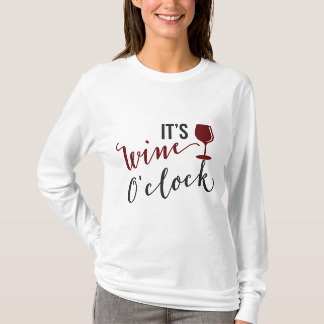 Es ist Wein um die Uhr Frauen trinken T - Shirt (Vorderseite)