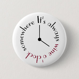 Es ist Wein um die Uhr irgendwo im Gesicht Button