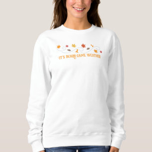Es ist Wetter für Brettspiele im Herbst Sweatshirt