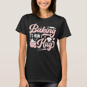 Es ist, wie ich lustige Backkochen Mama umarme T-Shirt