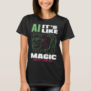 Es ist wie Magie, aber echte Computerwissenschaft T-Shirt