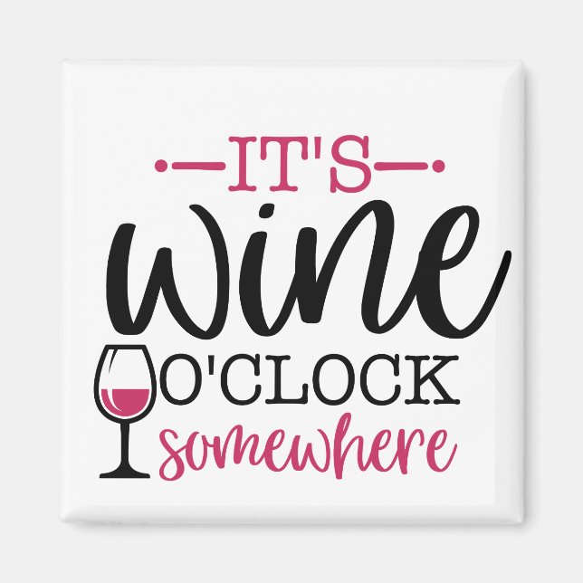 Es ist Wine O'Clock Irgendwo Magnet (Vorne)