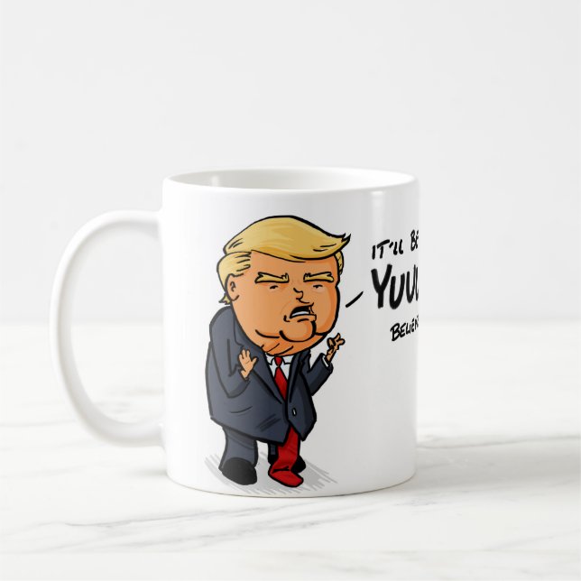 Es ist Yuge Donald Trump Kaffeetasse (Links)