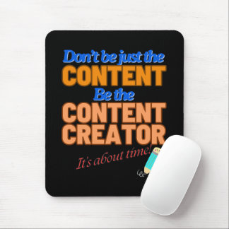 Es ist Zeit, Content-Ersteller zu sein Mousepad