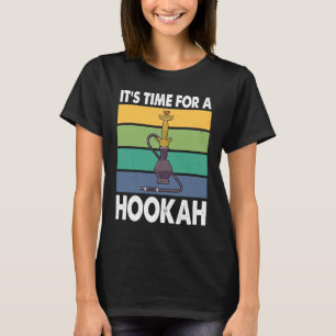 Es ist Zeit für eine Hookah ich Shisha ich Hookah T-Shirt
