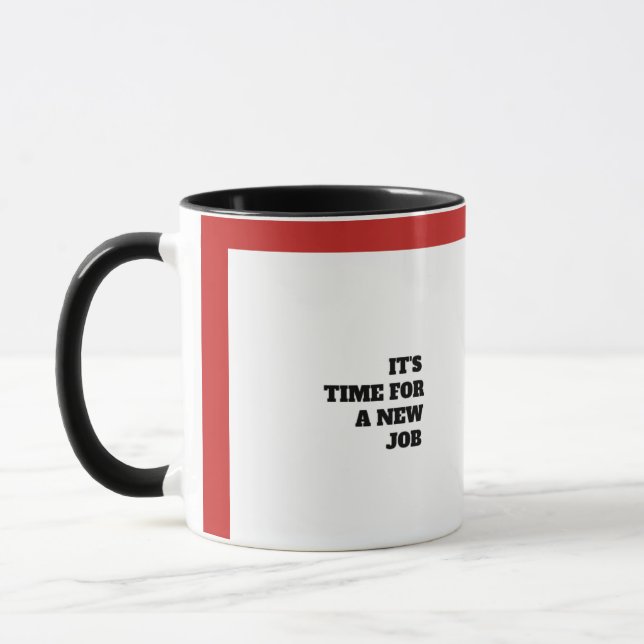 es ist Zeit für einen neuen Job Tasse (Links)