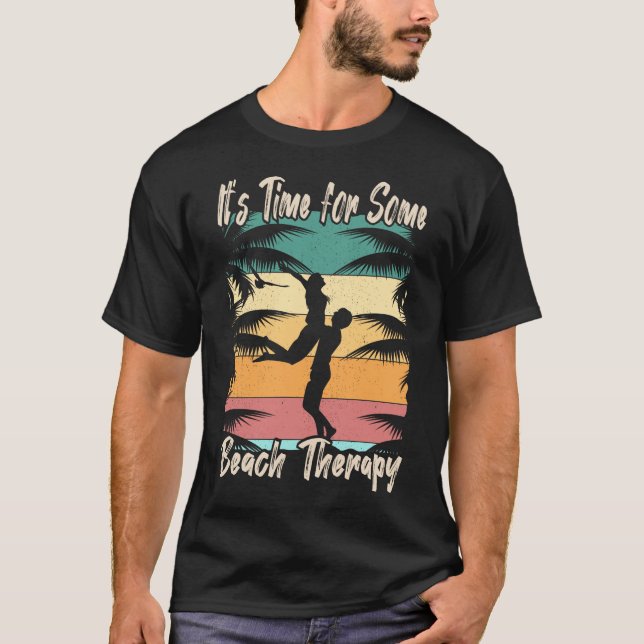 Es ist Zeit für einige Beach Therapy Sommerferien  T-Shirt (Vorderseite)
