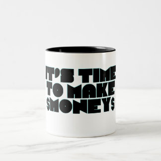 Es ist Zeit, Geld zu verdienen Zweifarbige Tasse