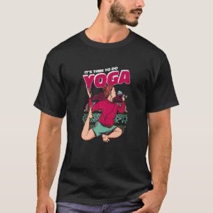 Es ist Zeit, Yoga spirituell zu trainieren T-Shirt