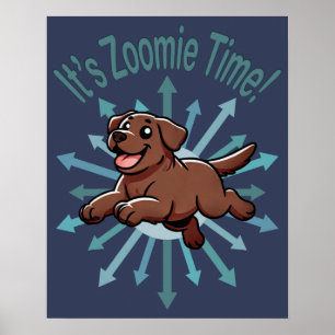 Es ist Zoomie Time Chocolate Lab Poster