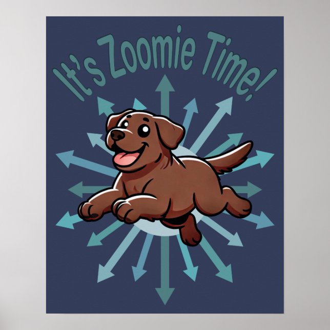 Es ist Zoomie Time Chocolate Labrador Poster (Vorne)