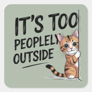 "Es ist zu menschlich draußen" Funny Introvert Cat Quadratischer Aufkleber