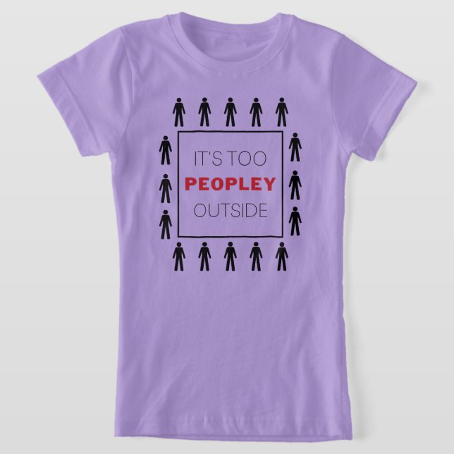 Es ist zu viel Leute draußen lustig T-Shirt (Ablage )