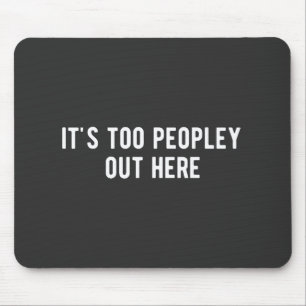 es ist zu viele Leute hier draußen Mousepad