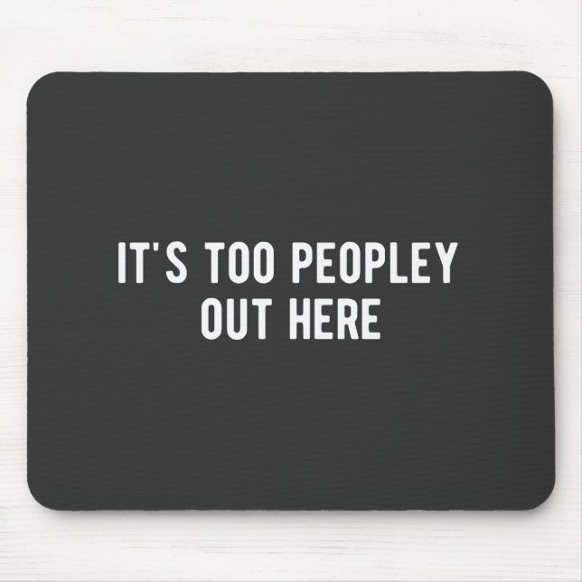 es ist zu viele Leute hier draußen Mousepad (Vorne)