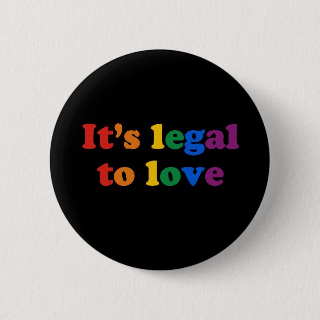 Es ist zur Liebe legal Button (Vorderseite)
