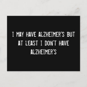 Es kann Alzheimer haben, aber zumindest habe ich k Postkarte