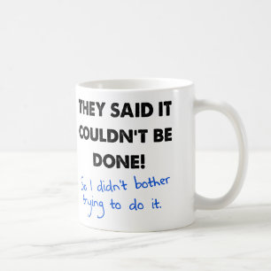 Es konnte nicht getan werden, also tat ich es nich kaffeetasse