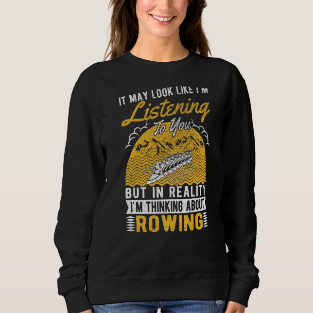 Es könnte so aussehen, als höre ich Rower-Rudern Sweatshirt (Vorderseite)