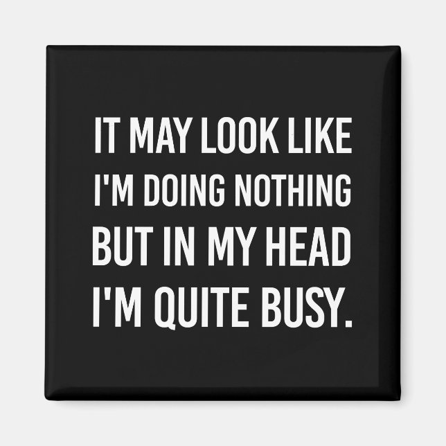 Es könnte so aussehen, als würde ich nichts tun. magnet (Vorne)