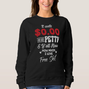 Es kostet 000, klein zu sein und du weißt alle, wi sweatshirt