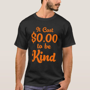 Es kostet 0,00 Dollar, ein netter Anti-Bullyin zu T-Shirt