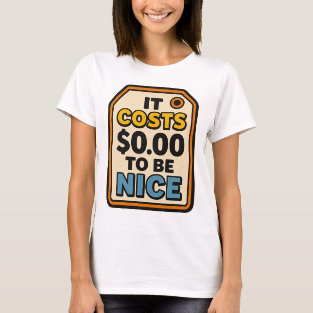 Es kostet $0.00, nett zu sein - kühne Typografie T-Shirt (Vorderseite)