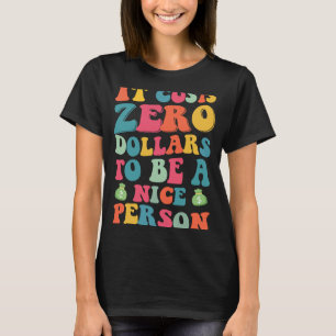 Es kostet nichts, eine nette Person Vintag zu sein T-Shirt
