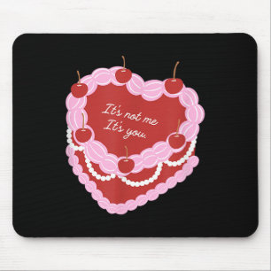 Es liegt nicht an mir, sondern an dir Herz Kuchen Mousepad