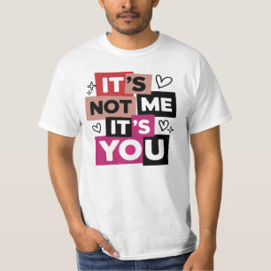 Es liegt nicht an mir, sondern an dir Lustige Auss T-Shirt
