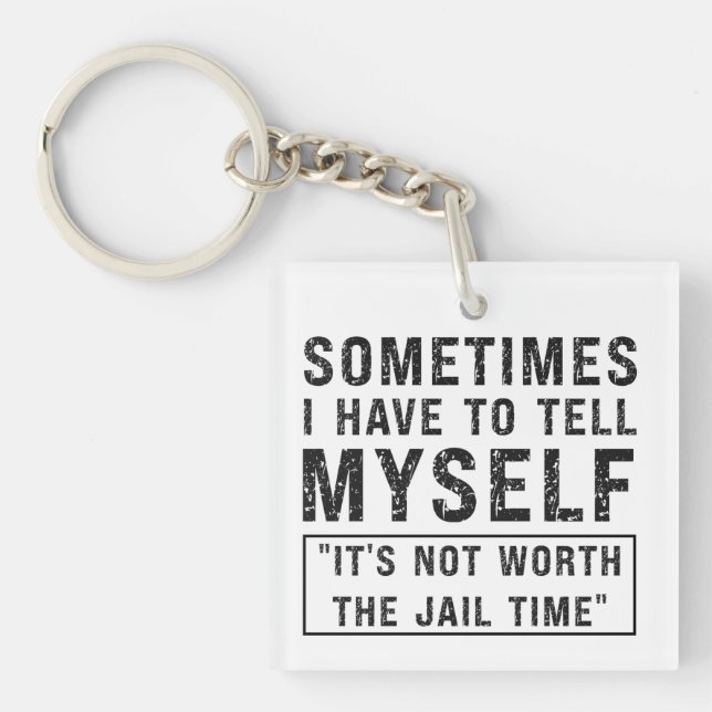 Es lohnt sich nicht, das Sprichwort des "Jail Time Schlüsselanhänger (Vorderseite)