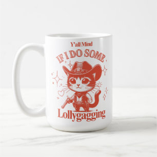Es macht mir allen Sorgen, wenn ich Lollygagging- Kaffeetasse