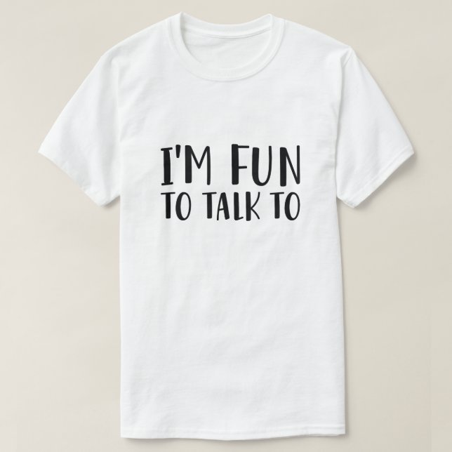 Es macht mir Spaß, mit mir zu reden T-Shirt (Design vorne)