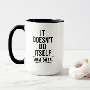 Es Macht Sich Nicht Selbst Mama Macht Tasse Mutter
