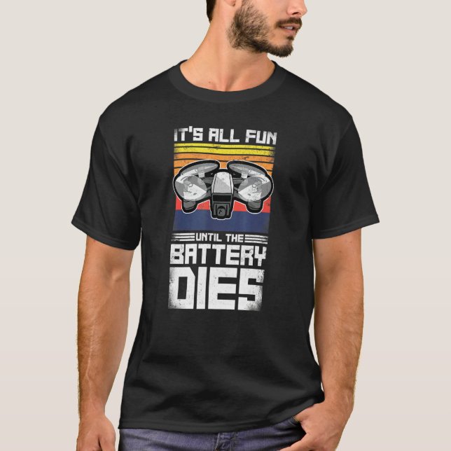 Es macht Spaß, bis der Akku-Drohne-Pilot Ret. T-Shirt (Vorderseite)